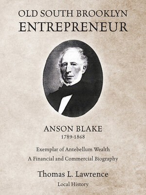 cover image of Old South Brooklyn Entrepreneur Anson Blake 1789-1868